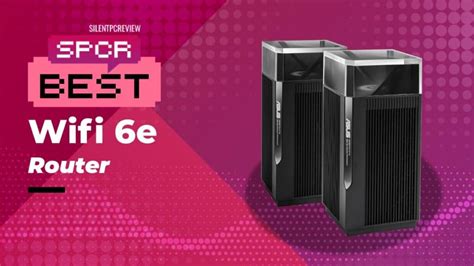Best WiFi 6e Router - Silent PC Review