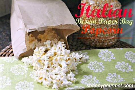 Italian Brown Paper Bag Popcorn Recipe Snappy Gourmet