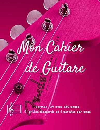 Mon Cahier De Guitare Format A4 130 Pages 5 Grilles Daccords Et 5