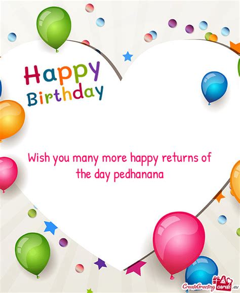 Wish you many more happy returns of the day pedhanana - Free cards