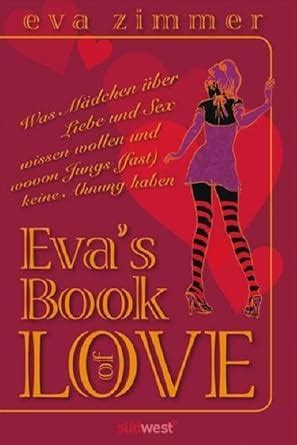 Amazon Eva S Book Of Love Was M Dchen Ber Liebe Und Sex Wissen Wollen Und Wovon Jungs