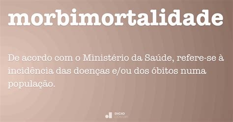 O Que É Morbimortalidade - Morbimortalidade - Dicio, Dicionário Online de Português