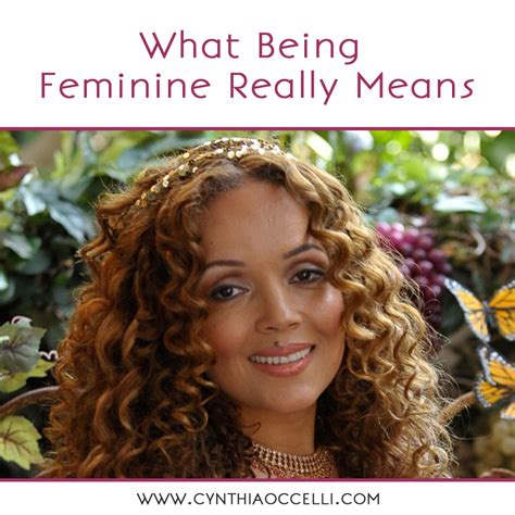 What Being Feminine Really Means - Cynthia Occelli