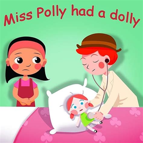Nursery Rhymes Miss Polly Had A Dolly