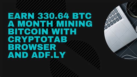 Earn Bitcoin A Month Mining Bitcoin With Cryptotab Browser And