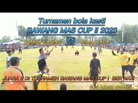 Bambu Kuning Vs Bimantara Turnamen Bola Kasti Bawang Mas Cup Ii