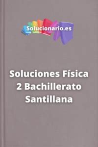 Soluciones F Sica Bachillerato Santillana Pdf