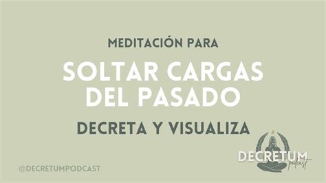 MEDITACIÓN PARA SOLTAR EL PASADO YouTube