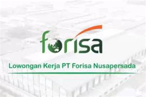 Pt Forisa Nusapersada Buka Lowongan Kerja Lulusan Sma Hingga D Ini