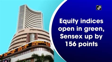 Equity Indices Open In Green Sensex Up By 156 Points YouTube