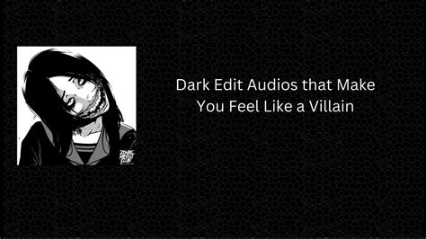 Dark Edit Audios That Make You Feel Like A Villain Youtube