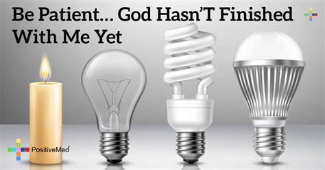 Be Patient... God Hasn't Finished with me Yet - PositiveMed
