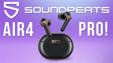 Soundpeats Air4 Pro Unboxing And Review Youtube