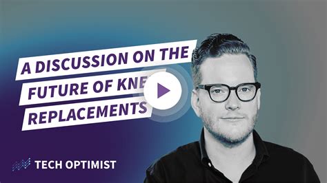 Episode #16: A Discussion on the Future of Knee Replacements - Alumni