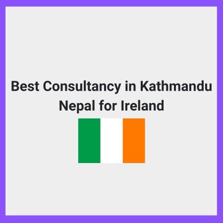 Best Consultancy In Kathmandu Nepal For Ireland Best Consultancy In Nepal