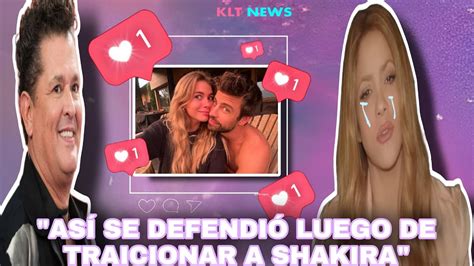 Carlos Vives Explica Si Realmente Traicion A Shakira D Ndole Like A La