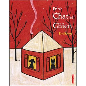 Entre chat et chien broché Eric Battut Achat Livre fnac