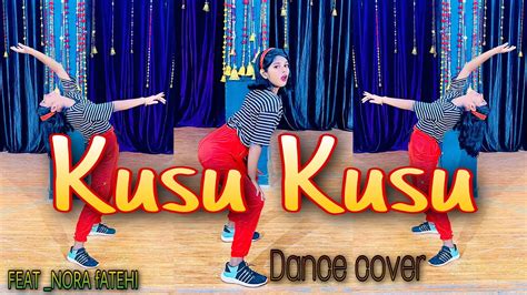Kusu Kusu Dance Cover Nora Fatehi Satyameva Jayate 2 Rhythm Dance