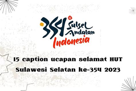 15 Caption Ucapan HUT Provinsi Sulawesi Selatan Ke 354 Tinggal Salin