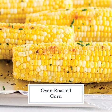 Easy Oven Roasted Corn Recipe How To Roast Corn In The Oven