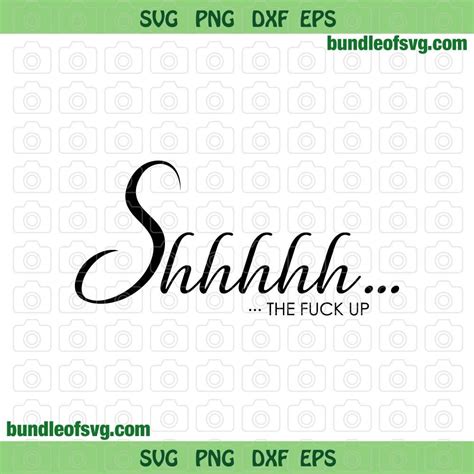 Shhh Shut The Fuck Up Svg Shhhhh The Fuck Up Svg Png Dxf Artofit