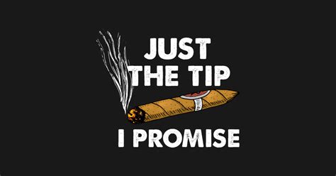 Just The Tip Cigar Smoker Ny Cigar Smoking Just The Tip T Shirt