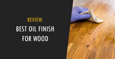 Best Oil Finish for Wood & Woodworking Projects - Wood Makeover