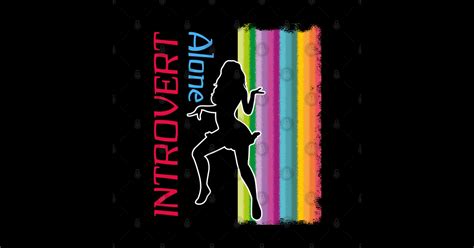 Introvert Alone Dancing Introvert Introvert T Shirt Teepublic