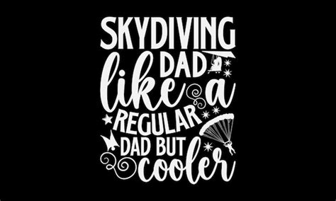 Premium Vector Skydiving Dad Like A Regular Dad But Cooler