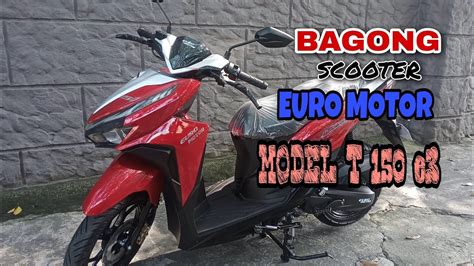 Model T 150 E3 Bagong Scooter Ni Euro Motor Specs YouTube