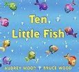 Amazon.com: Ten Little Fish (9780439635691): Wood, Audrey, Wood, Bruce ...