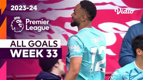 Kompilasi Gol Matchweek 33 Premier League 2023 24 Vidio