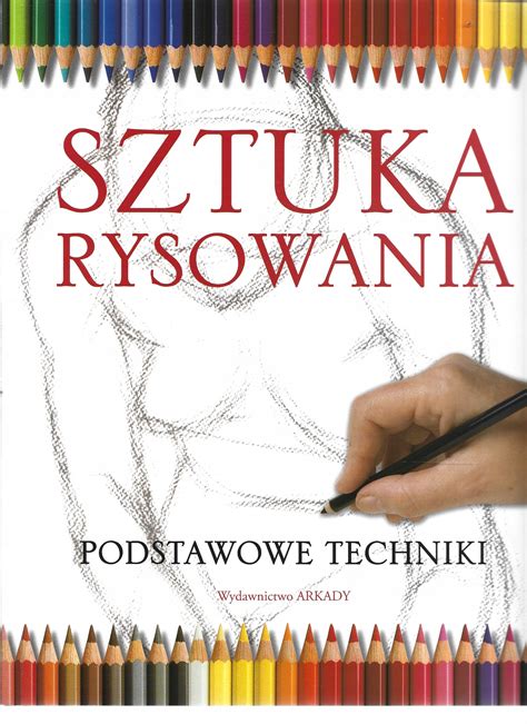 Sztuka Rysowania Podstawowe Techniki Niska Cena Na Allegro Pl