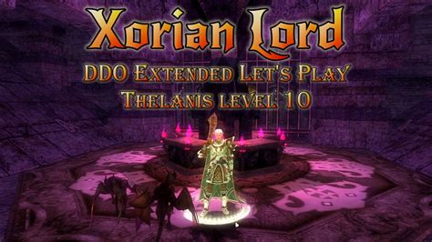 Ddo Extended Lets Play Thelanis Level 10 Xorian Lord Youtube