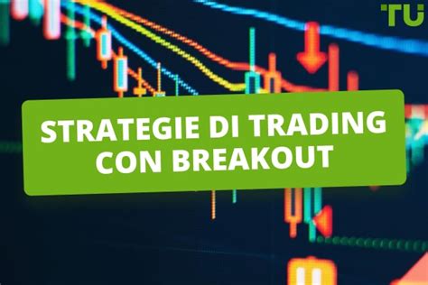 Strategie E Regole Di Trading Sul Forex Con Breakout Spiegate Traders