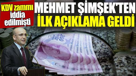 Mehmet Şimşek ten ilk açıklama geldi KDV zammı iddia edilmişti