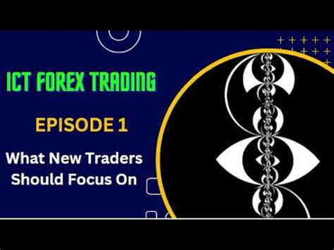 Forex Trading Episode What New Traders Should Focus On Credits