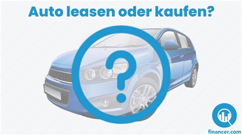 Auto Leasen Oder Kaufen 2023 Lohnt Sich Leasing