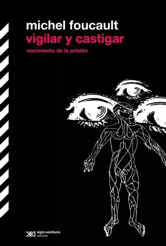 Vigilar Y Castigar Nacimiento De La Prisión Foucault Mercadolibre