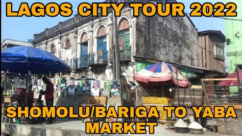 Lagos City Tour Shomolu Bariga To Yaba Market Youtube