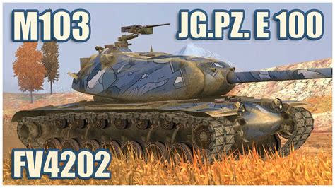 Jagdpanzer E100 FV4202 M103 WoT Blitz Gameplay YouTube