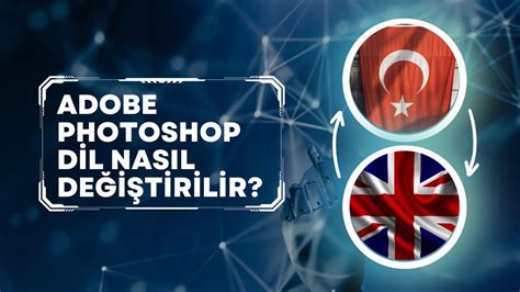 Adobe Photoshop dil nasıl değiştirilir Photoshop u İngilizce kullan