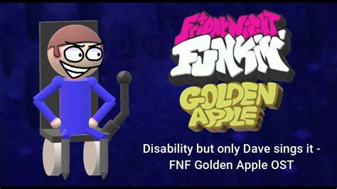 Disability But Only Dave Sings It Fnf Golden Apple Ost Youtube