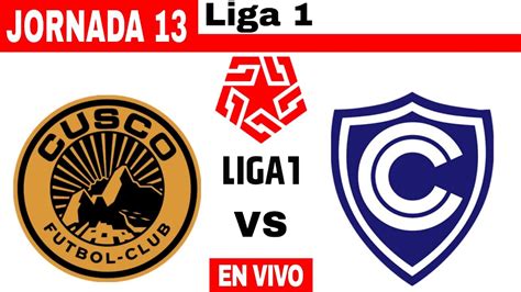 Cusco Fc Vs Cienciano En Vivo Liga 1 Jornada 13 Youtube