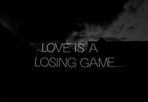 Love Is A Losing Game Pictures Photos And Images For Facebook Tumblr