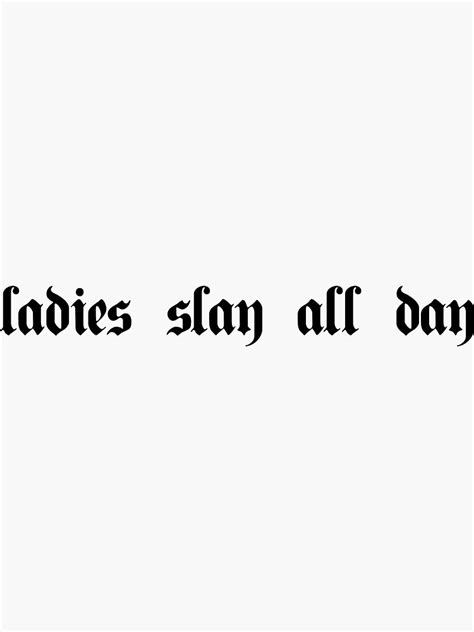 Ladies Slay All Day Gothic Text Design Modern Designer Sticker