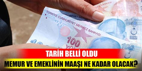 Memur ve emeklinin maaşı ne kadar olacak Tarih belli oldu