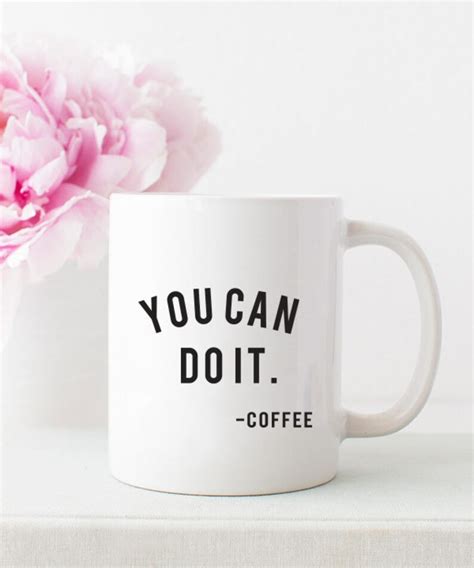 You Can Do It Coffee Mug Ceramic Coffee Mug Dishwasher Safe Etsy