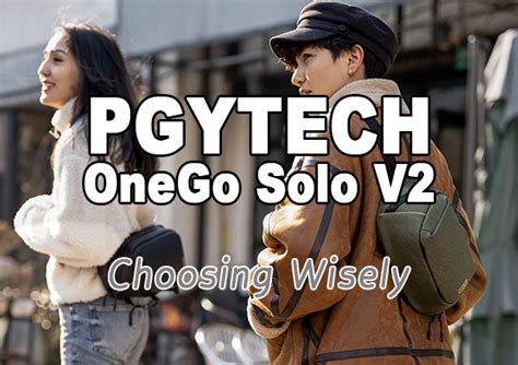 Choosing Wisely: PGYTECH OneGo Solo V2 | Shutterbug
