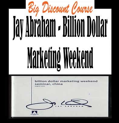 [10] Jay Abraham - Billion Dollar Marketing Weekend - Bigdiscountcourse